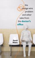 The Orange Wire Problem and Other Tales from the Doctor's Office 1587298007 Book Cover