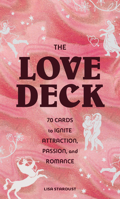 Love Deck: 70 Cards to Ignite Attraction, Passion, and Romance 1797213164 Book Cover