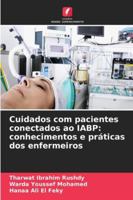 Cuidados com pacientes conectados ao IABP: conhecimentos e práticas dos enfermeiros 6209308759 Book Cover