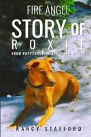 Fire Angel Story of Roxie: From Puppyhood to Adult and Beyond 0999465775 Book Cover
