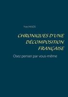 Chroniques d'une décomposition française: Osez penser par vous-même 2322103020 Book Cover