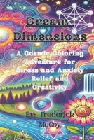 Dream Dimensions: Multiverse of imagination and relaxation B0FCG98BWZ Book Cover