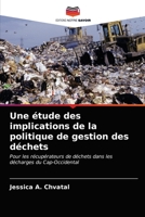Une étude des implications de la politique de gestion des déchets: Pour les récupérateurs de déchets dans les décharges du Cap-Occidental 6202686707 Book Cover