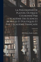 La Philosophie de Platon, Vol. 3: Histoire Du Platonisme Et de Ses Rapports Avec Le Christianisme (Classic Reprint) 1018576371 Book Cover