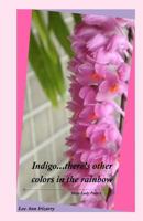 Indigo...there's other colors in the rainbow.: Mojo Lady Poetry 1466388587 Book Cover