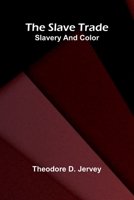 The slave trade: Slavery and color 9374126273 Book Cover