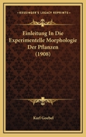 Einleitung in Die Experimentelle Morphologie Der Pflanzen. 0274916290 Book Cover