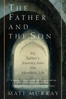 The Father and the Son: My Father's Journey into the Monastic Life 0060930675 Book Cover