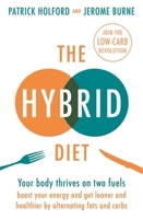 The Hybrid Diet: Your body thrives on two fuels - boost your energy and get leaner and healthier by alternating fats and carbs 0349419442 Book Cover