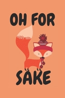OH FOR: FOX SAKE! JOURNAL / NOTEBOOK 1713077728 Book Cover