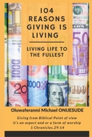 104 Reasons Giving is Living: Living Life to the Fullest 1088178235 Book Cover