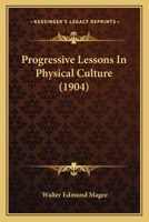 Progressive Lessons In Physical Culture 1162243945 Book Cover