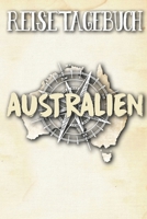 Reisetagebuch Australien: Reisejournal f�r den Urlaub - inkl. Packliste Erinnerungsbuch f�r Sehensw�rdigkeiten & Ausfl�ge Notizbuch als Geschenk, Abschiedsgeschenk Australien 1707929769 Book Cover