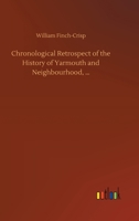 Chronological Retrospect of the History of Yarmouth and Neighbourhood, ... 375233519X Book Cover