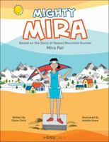 Mighty Mira: Based on the Story of Nepal Mountain Runner, Mira Rai 9813202548 Book Cover