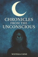 Chronicles from the Unconscious B0F9HQD1HP Book Cover