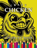 Crazy Chicken Coloring Book: For Adults and Children B0CRDG3KF5 Book Cover