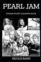 Pearl Jam Stress Relief Coloring Book (Pearl Jam Stress Relief Coloring Books) 1686393601 Book Cover