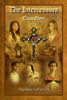 The Intercessors: Exordium 153714197X Book Cover