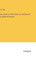 Les routiers au XIVe siecle; Les Tardvenus, et la bataille de Brignais (French Edition) 3382733609 Book Cover