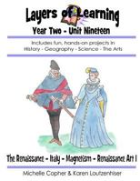 Layers of Learning Year Two Unit Nineteen: Renaissance, Italy, Magnetism, Renaissance Art I 1495358852 Book Cover