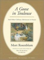 A Goose in Toulouse: and Other Culinary Adventures in France 0865476454 Book Cover