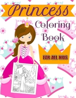 Princess Coloring Book For All Kids: A Coloring Book for Girls of all ages! B087R9NHHP Book Cover