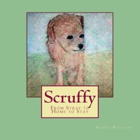 Scruffy: From Stray to Home to Stay 1506189881 Book Cover