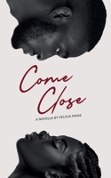 Come Close: A Romance Novella B0FD3CBQ6S Book Cover