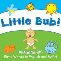 Little Bub: First Words in English and Maori 0986466972 Book Cover