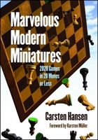 Marvelous Modern Miniatures: 2020 Games in 20 Moves or Less 1949859223 Book Cover