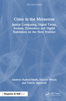 Cities in the Metaverse: Digital Twins, Society, Avatars and Economics on the New Frontier 1032576707 Book Cover