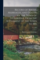 Record of births, marriages, and deaths of the town of Sturbridge, from the settlement of the town to 1816 9354020577 Book Cover