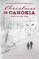Christmas in Cahokia: Song of the Owl (The Sacred Messenger Series) (Volume 2) 1683131150 Book Cover