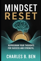 MINDSET RESET: REPROGRAM YOUR THOUGHTS FOR SUCCESS AND STRENGTH B0FRJCTZS1 Book Cover