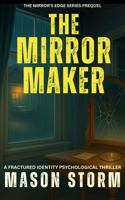 The Mirror Maker: Fractured Identity Psychological Thriller (The Mirror's Edge) B0GFW7TCYJ Book Cover