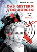 Das Gestern von morgen: Fight. Fail. Repeat. 3754301136 Book Cover