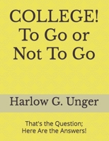 COLLEGE! To Go or Not To Go: That's the Question; Here Are the Answers! B0BCS9JTDT Book Cover
