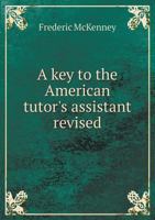 A Key To The American Tutor's Assistant, Revised 1436735262 Book Cover