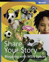 Share Your Story: Blogging with MSN(r) Spaces 0735622418 Book Cover