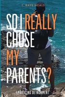 So I really chose my parents?: Embracing Detachment B0C2S1MCMN Book Cover
