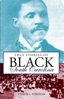 True Stories of Black South Carolina 1596294051 Book Cover