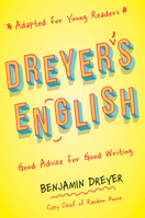 Dreyer's English (Adapted for Young Readers): Good Advice for Good Writing 0593176804 Book Cover