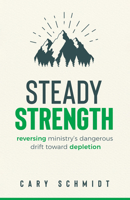 Steady Strength: Reversing Ministry's Dangerous Drift Toward Depletion 0802431615 Book Cover