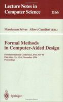 Formal Methods in Computer-Aided Design: First International Conference, FMCAD '96, Palo Alto, CA, USA, November 6 - 8, 1996, Proceedings 3540619372 Book Cover