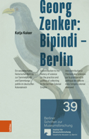 Georg Zenker: Bipindi - Berlin: Ein Wissenschaftshistorischer Beitrag Zur Sammelpraxis Und Sammlungspolitik Im Deutschen Kolonialreich / A ... the German Colonial Empire. Une Contribution 3412527769 Book Cover