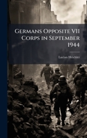 Germans Opposite VII Corps in September 1944 102514354X Book Cover