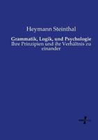 Grammatik, Logik, Und Psychologie: Ihre Principien Und Ihr Verh�ltniss Zu Einander 1160101418 Book Cover