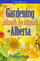 Gardening Month by Month in Alberta 1551051435 Book Cover