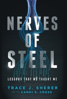 Nerves of Steel: Lessons That MS Taught Me 1736836609 Book Cover